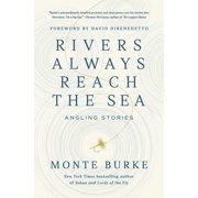 Rivers Always Reach the Sea Angling Stories, Hardcover