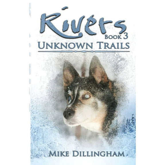 Rivers: Unknown Trails by Mike Dillingham