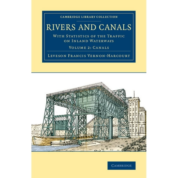 Rivers and Canals: With Statistics of the Traffic on Inland Waterways, (Paperback)
