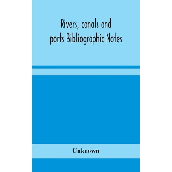 Rivers, Canals And Ports Bibliographic Notes, (Hardcover)