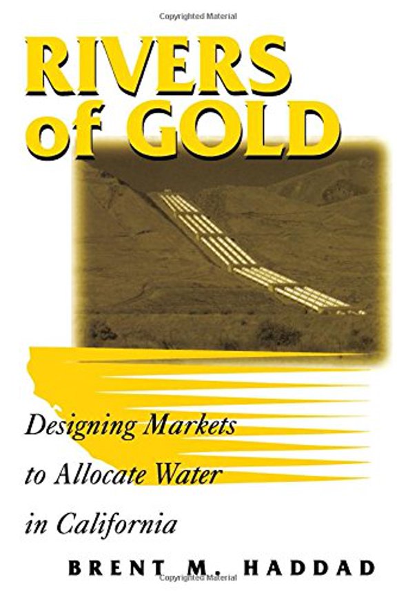 Pre-Owned Rivers of Gold: Designing Markets to Allocate Water in California (Paperback) 1559637129 9781559637121