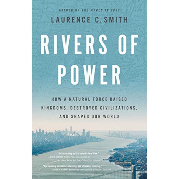 Pre-Owned Rivers of Power: How a Natural Force Raised Kingdoms, Destroyed Civilizations, and Shapes Our World (Hardcover) 0316412007 9780316412001