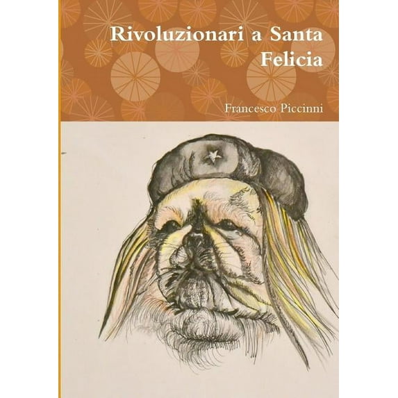 Rivoluzionari a Santa Felicia, (Paperback)