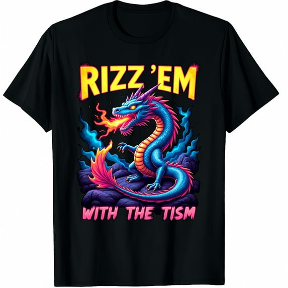 Rizz Em With The Tism Autistic Humor Autism Meme Dragon Graphic Crew ...