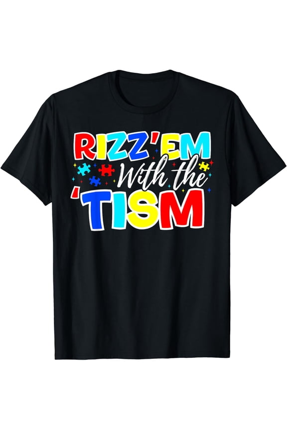 Rizz Em With The Tism Shirt Funny Sarcastic Saying Meme T-Shirt