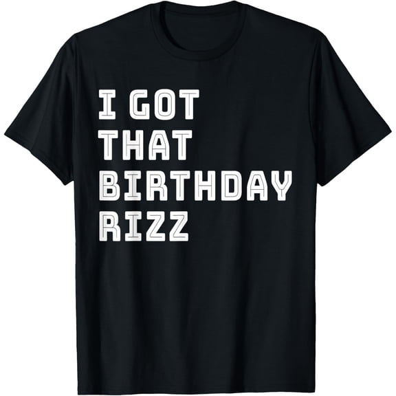 Rizz Meme I got that Birthday Rizz Funny T-Shirt