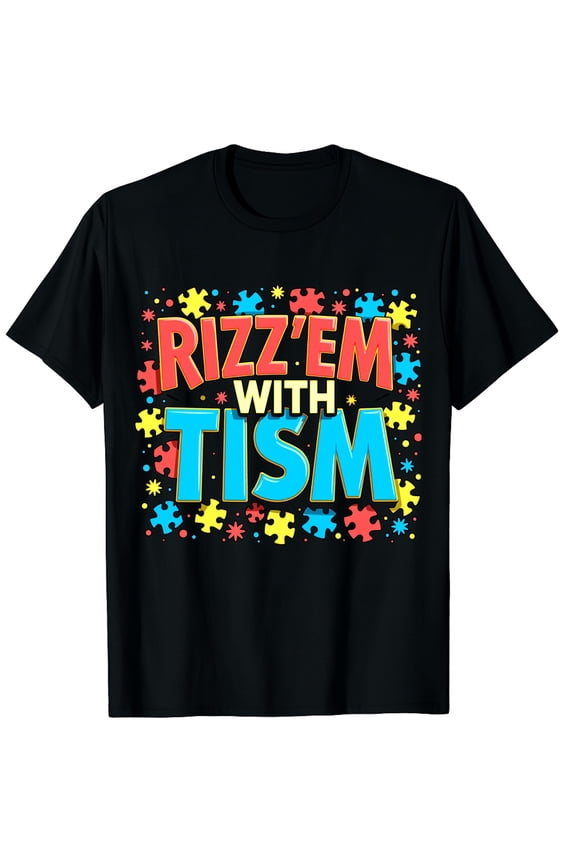 Rizz'em with The Tism Meme Autism Awareness Graphic Crew Neck Short Sleeve T-Shirts (Men's, Women's)