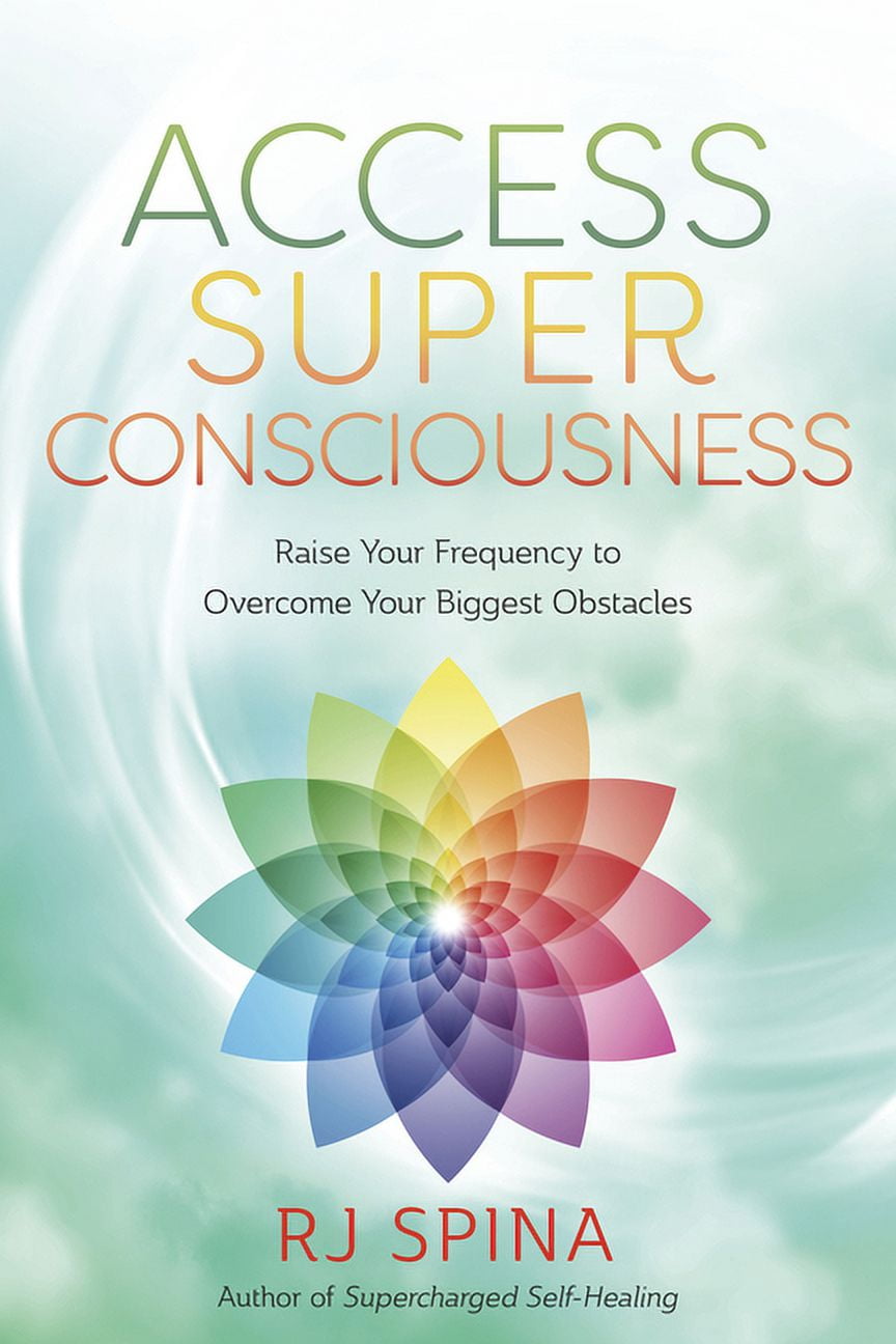 洋書 CONSCIOUSNESS BIOENERGY AND HEALING Rj Spina's Self-Healing Access Super Consciousness: Raise