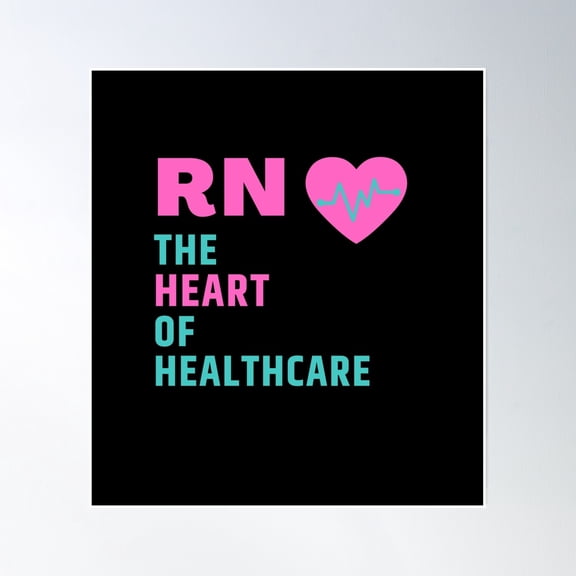 Rn The Heart Of Healthcare Poster Wall Art, Modern Wall Decor, 12x18 UNFRAMED