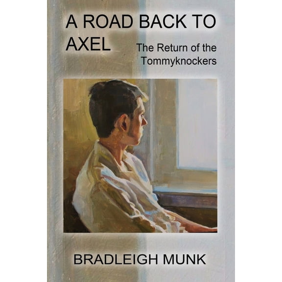 Road A Road Back to Axel: The Return of the Tommyknockers, Book 6, (Paperback)