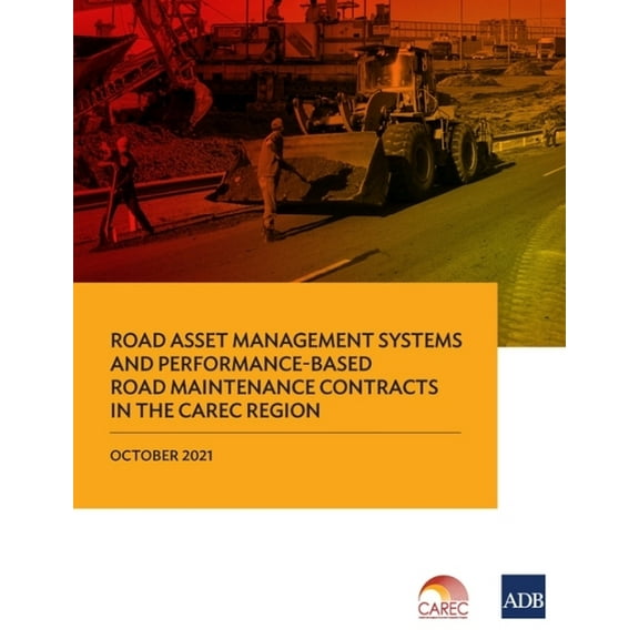 Road Asset Management Systems and Performance-Based Road Maintenance Contracts in the Carec Region, (Paperback)