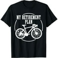 thumbnail image 1 of Road Bike My Retirement Plan Funny Bicycle Cycling Cyclist T-Shirt, 1 of 3