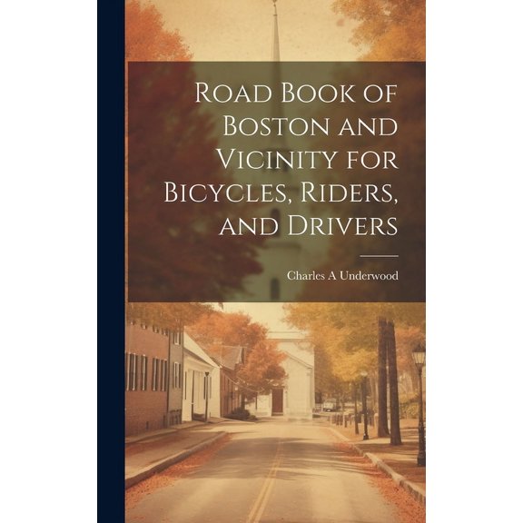 Road Book of Boston and Vicinity for Bicycles, Riders, and Drivers (Hardcover)