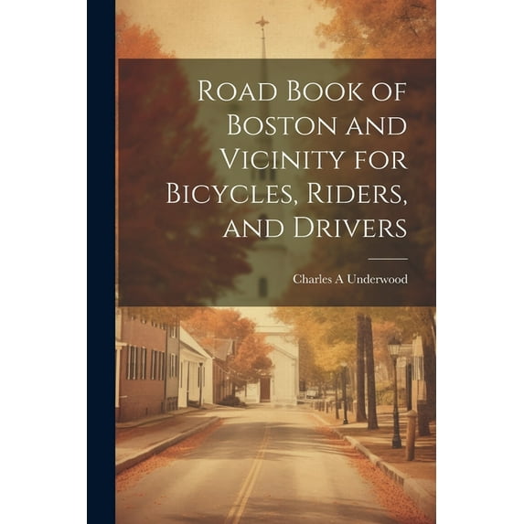 Road Book of Boston and Vicinity for Bicycles, Riders, and Drivers (Paperback)