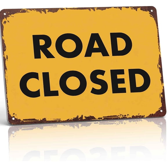 Road Closed Metal Sign 8x12 Inch, Funny Wall Decor for Living Room Bedroom Office Bar Caf Garage Workshop and Restaurant