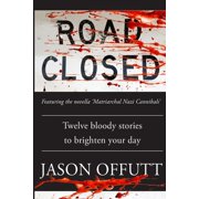 Road Closed Twelve bloody stories to brighten your day Paperback 1543042066 9781543042061 Jason Offutt