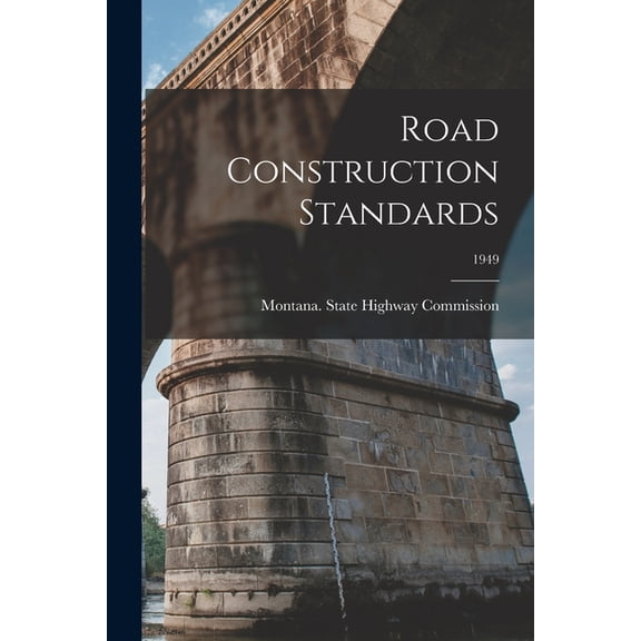 Road Construction Standards; 1949, (Paperback)