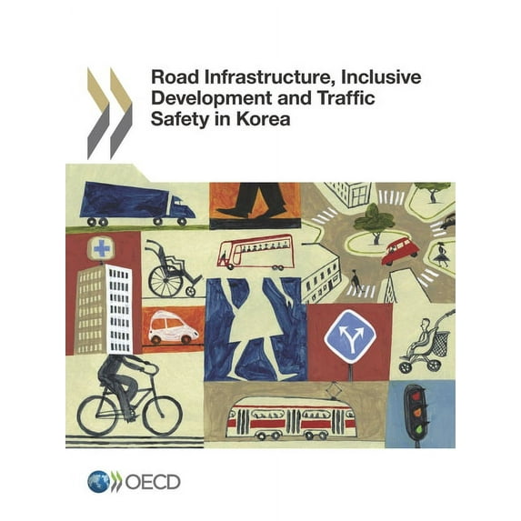 Road Infrastructure, Inclusive Development and Traffic Safety in Korea, (Paperback)