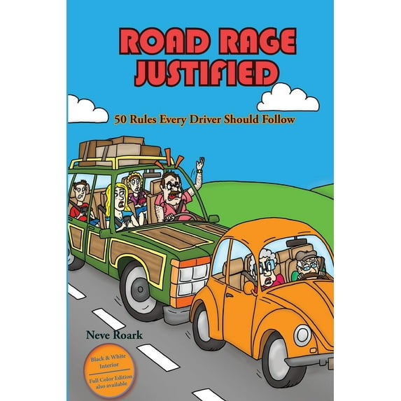 Road Rage Justified (black and white interior edition): 50 Rules Every Driver Should Follow (Paperback) by Neve Roark