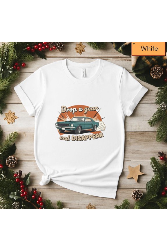Road Rebel Drop A Gear And Disappear Muscle Car Top Unisex T-Shirt, up to size 5XL