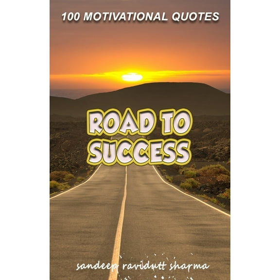 Road To Success: 100 Motivational Quotes, (Paperback)