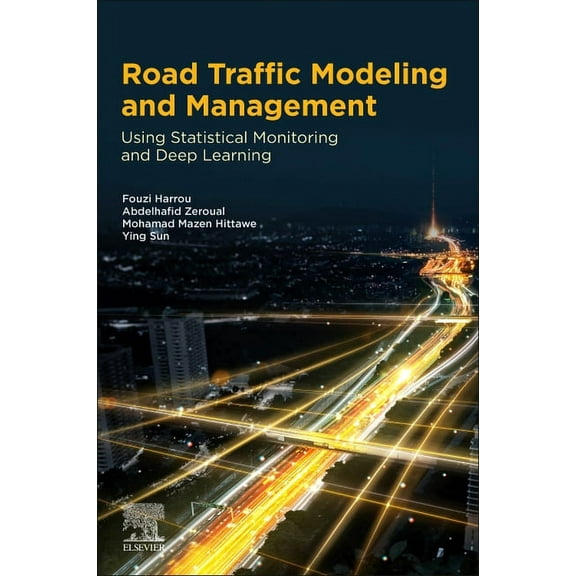 Road Traffic Modeling and Management: Using Statistical Monitoring and Deep Learning, (Paperback)