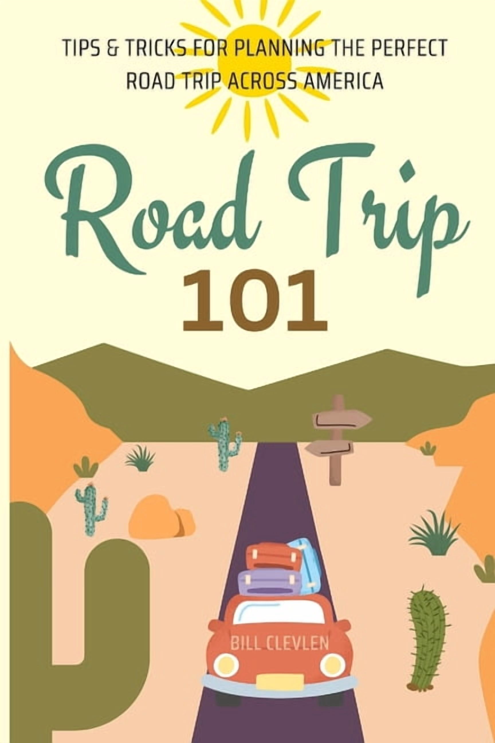 Road Trip 101: Tips & Tricks For Planning The Perfect Road Trip, (Paperback)