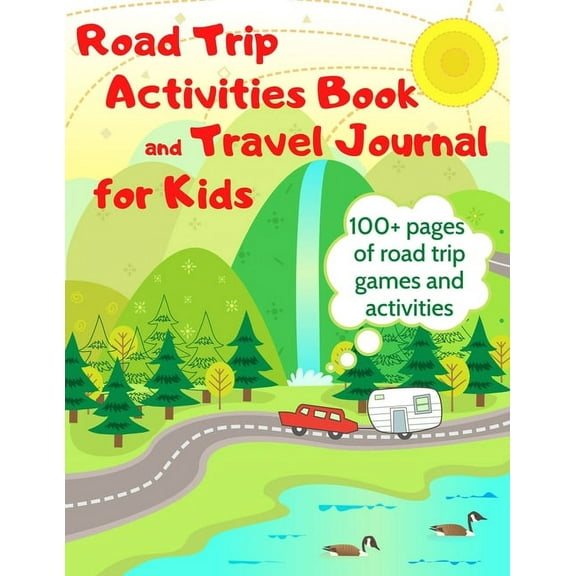 Road Trip Activities Book and Travel Journal for Kids. 100+ Pages of Road Trip Games and Activities, (Paperback)
