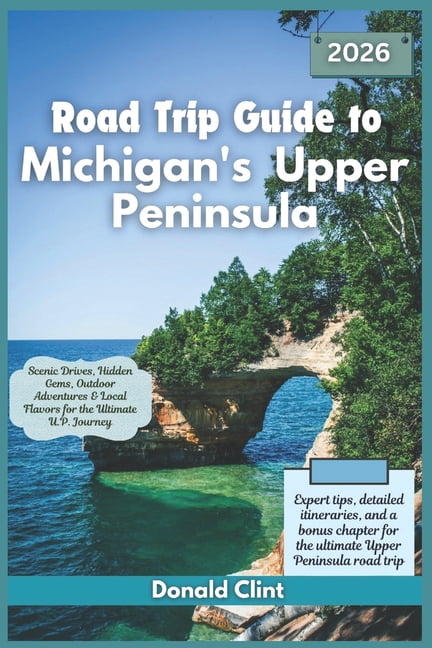 Michigan Scenic Drives Road Trip Guide To Michigan Apos S Upper Peninsula 2026 Scenic Drives Hidden Gems Outdoor Adventures Amp Local Flav Paperback 1bda68de 1cb3 4922 Ae5b 