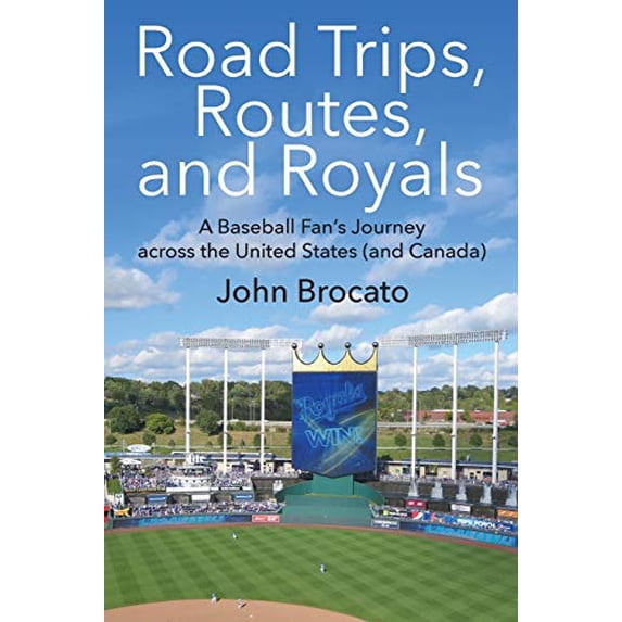 Pre-Owned Road Trips, Routes, and Royals: A Baseball Fan's Journey across the United States (and (Paperback) by John Brocato