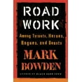 thumbnail image 1 of Road Work: Among Tyrants, Heroes, Rogues, and Beasts, (Paperback), 1 of 1