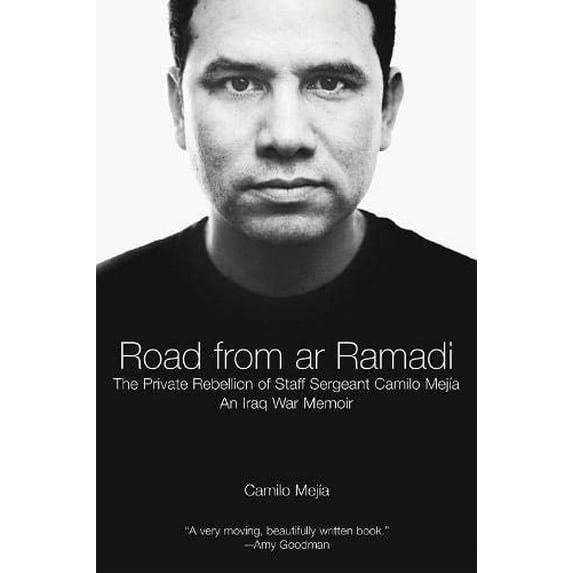 Pre-Owned The Road from AR Ramadi: The Private Rebellion of Staff Sergeant Mejía: An Iraq War Memoir (Paperback) 1931859531 9781931859530