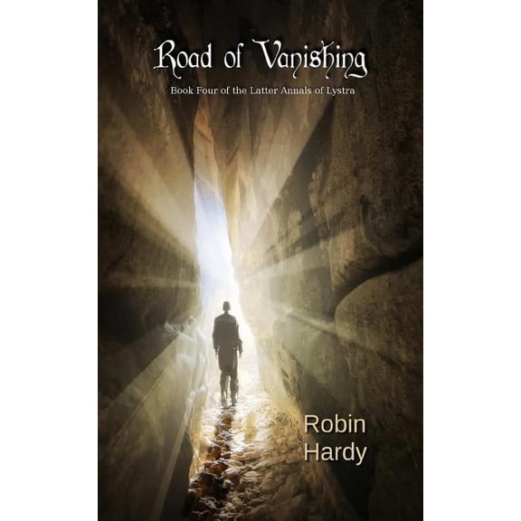 Latter Annals of Lystra: Road of Vanishing: Book Four of the Latter Annals of Lystra (Paperback)