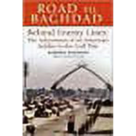 Road to Baghdad : Behind Enemy Lines: The Adventures of an American Soldier in the Gulf War (Hardcover)