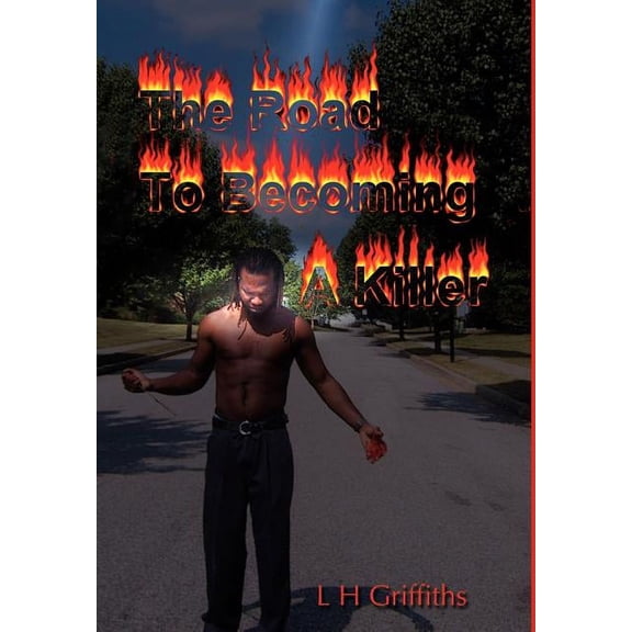 The Road To Becoming A Killer (Hardcover)