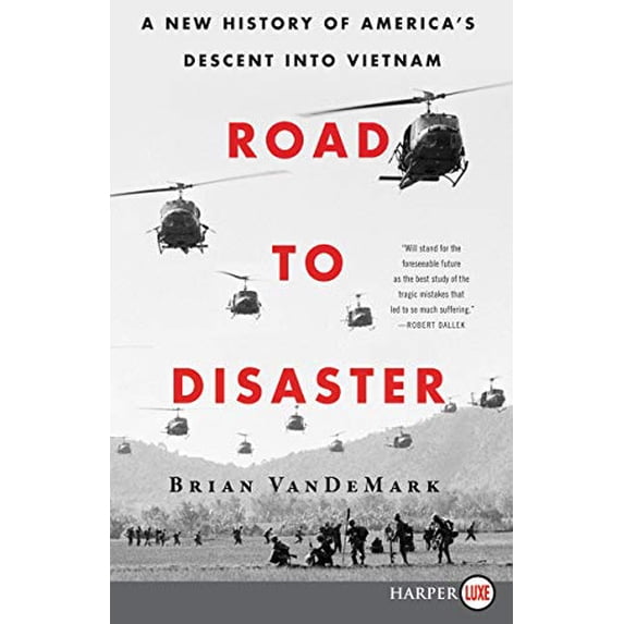 Pre-Owned Road to Disaster: A New History of America's Descent Into Vietnam (Paperback) 0062859668 9780062859662
