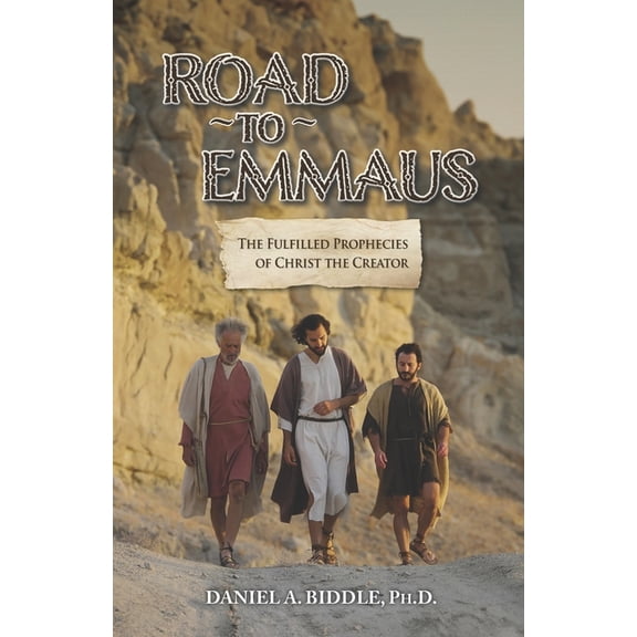 Road to Emmaus: The Fulfilled Prophecies of Christ the Creator, (Paperback)