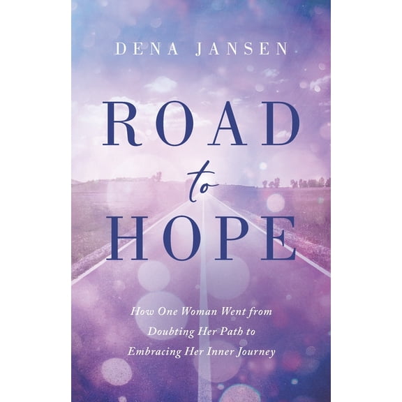 Road to Hope: How One Woman Went from Doubting Her Path to Embracing Her Inner Journey (Paperback)