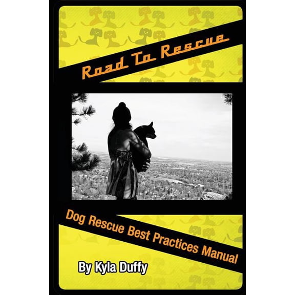 Road to Rescue: Dog Rescue Best Practices Manual (Paperback)