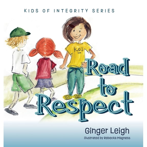Road to Respect: Kids of Integrity Series, (Hardcover)