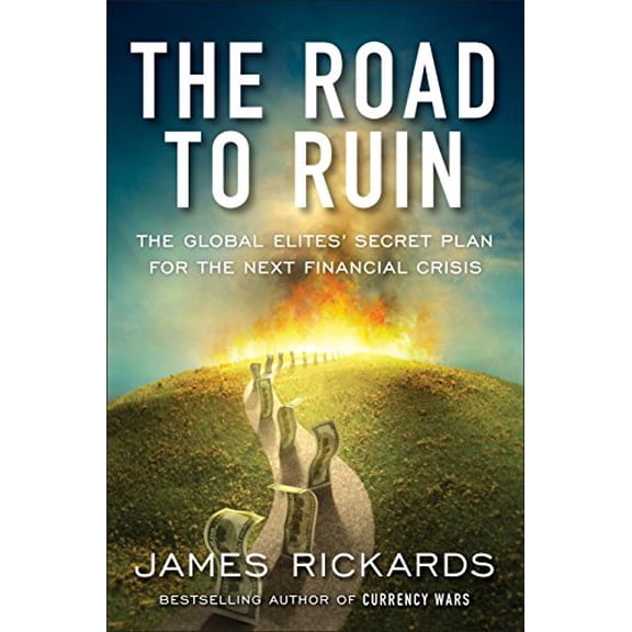 Pre-Owned The Road to Ruin: The Global Elites' Secret Plan for the Next Financial Crisis (Hardcover) 1591848083 9781591848080