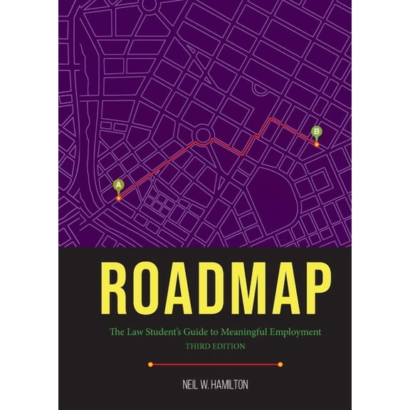 Roadmap: Roadmap: The Law Student's Guide to Meaningful Employment, Third Edition, (Paperback)