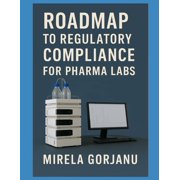 Roadmap to Regulatory Compliance for Pharma Labs, Paperback
