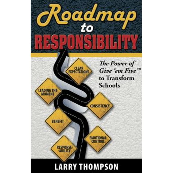Pre-Owned Roadmap to Responsibility The Power of Give 'em Five to Transform Schools by Larry Thompson (Paperback), English