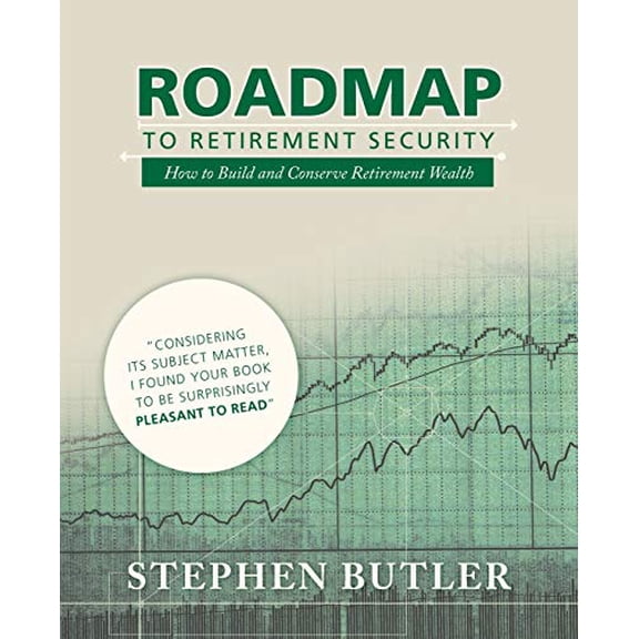 Pre-Owned Roadmap to Retirement Security: How to Build and Conserve Retirement Wealth (Paperback) 1491720581 9781491720585