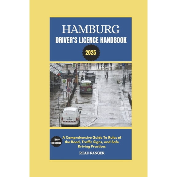 Roadranger Germany Hamburg Driver's License Handbook: A Comprehensive Guide To Rules of the Road, Traffic Signs, and Safe Driving Practices, (Paperback)