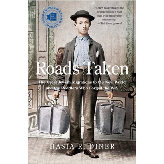 Pre-Owned Roads Taken: The Great Jewish Migrations to the New World and the Peddlers Who Forged the Way (Paperback) 0300234392 9780300234398