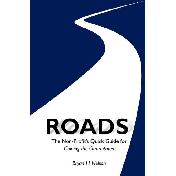 Roads : The Non-profit's Quick Guide to Gaining the Commitment