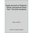 thumbnail image 1 of Pre-Owned Roads and Trails of Waterton-Glacier International Peace Park: The Ruhle Handbook (Paperback) 091679203X 9780916792039, 1 of 1