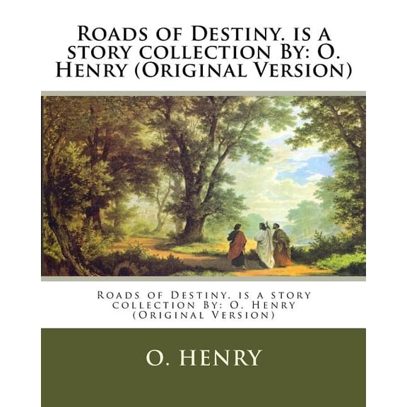 Roads of Destiny. is a story collection By: O. Henry (Original Version), (Paperback)